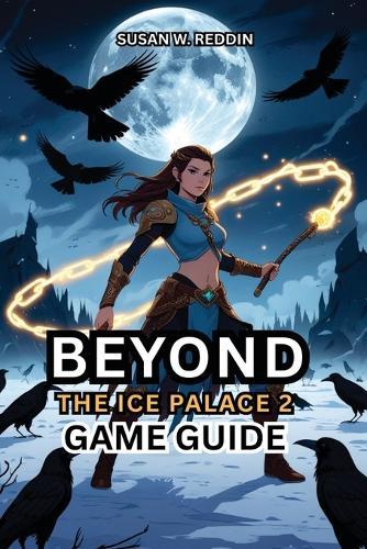 BEYOND THE ICE PALACE 2 Game Guide: Unlock Hidden Secrets, Dominate Boss Fights, and Perfect Journey to Becoming the Ultimate Player Starts Here