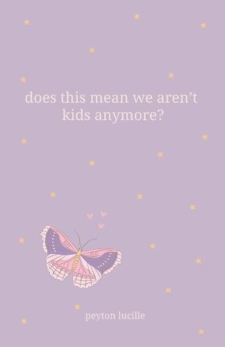 Does This Mean We Aren't Kids Anymore?