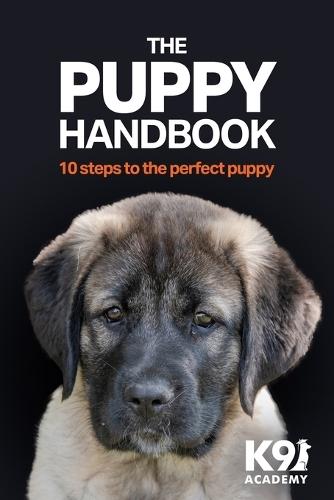 The Puppy Handbook: 10 Steps To The Perfect Puppy