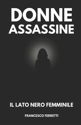Donne Assassine: Il Lato Nero Femminile