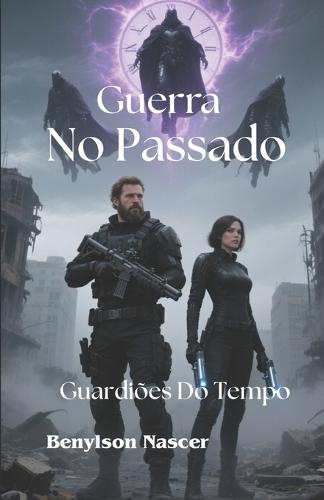 Guerra No Passado: Guardiões Do Tempo