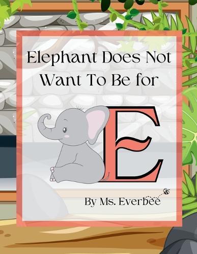 Elephant Does Not Want To Be For E