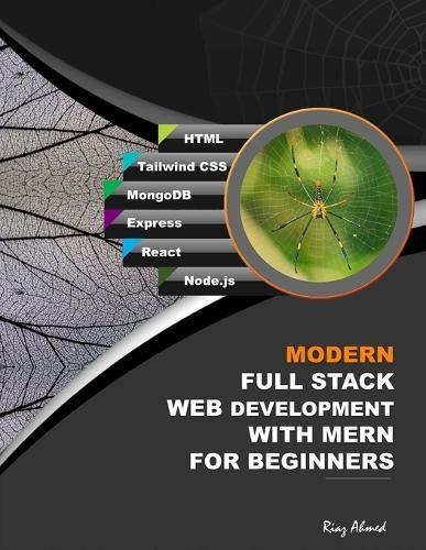 Modern Full Stack Web Development With MERN For Beginners: Develop Real-World Projects With HTML, Tailwind CSS, MongoDB, Express, React, and Node.js