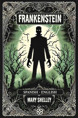 Frankenstein: Spanish-English Bilingual Edition