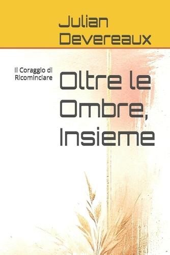 Oltre le Ombre, Insieme: Il Coraggio di Ricominciare