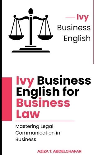 Ivy Business English for Business Law - Mastering Legal Communication in Business