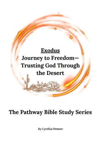 Exodus: Journey to Freedom - Trusting God Through the Desert