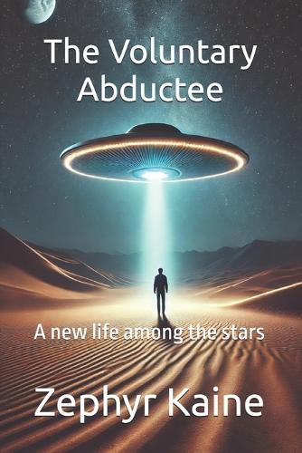 The Voluntary Abductee: A new life among the stars