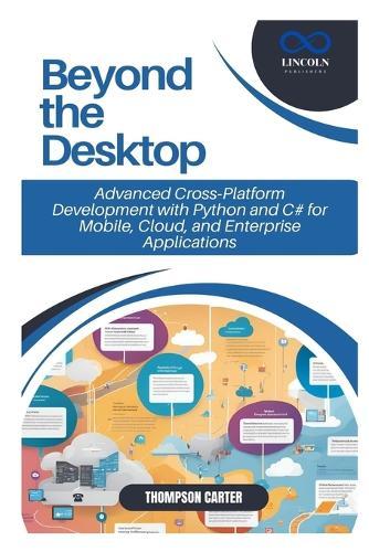 Beyond the Desktop: Mastering Cross-Platform Application Development Using Python, C#, and Agile Methodologies
