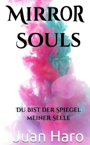 Mirror Souls: Du bist der Spiegel meiner Seele