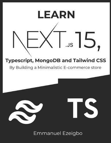 Learn NextJS 15, Typescript, MongoDB and Tailwind CSS: By Building a Minimalistic E-commerce store