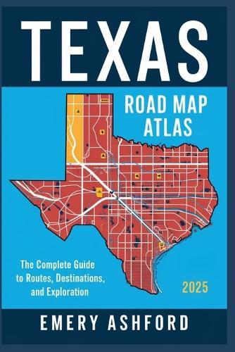 Texas Road Map Atlas 2025: The Complete Guide to Routes, Destinations, and Exploration
