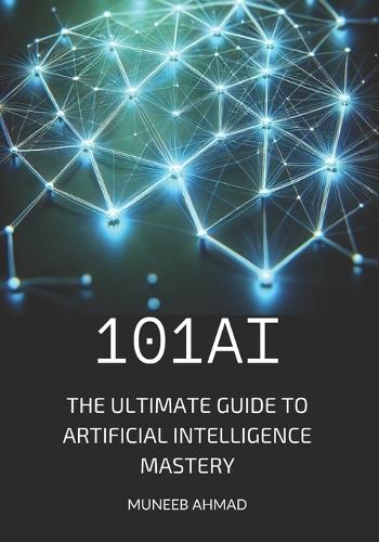 101ai: The Ultimate Guide to Artificial Intelligence Mastery