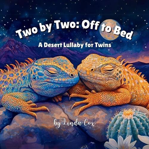 Two by Two: Off to Bed, A Desert Lullaby for Twins: A Rhyming Bedtime Story Celebrating Twin Baby Animals Wolves, Coyotes, Roadrunners, Iguanas, and more Perfect Toddler Sleep Training Books