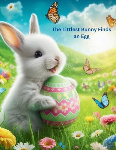 The Littlest Bunny Finds an Egg