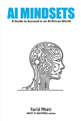 AI Mindset: Mastering the Skills, Habits, and Strategies to Lead in an AI-Driven World
