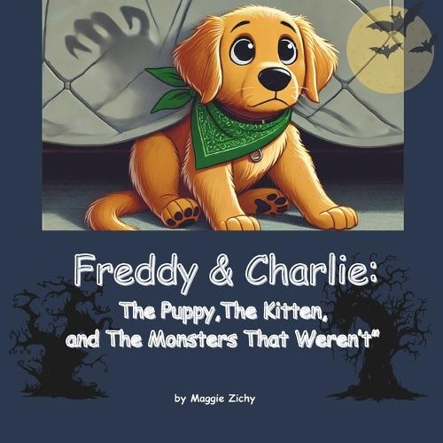 Freddy & Charlie: The Puppy, The Kitten, and The Monsters That Weren't