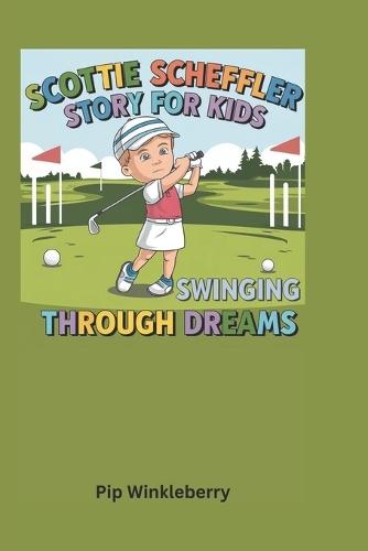 Scottie Scheffler Story for Kids: Swinging Through Dreams