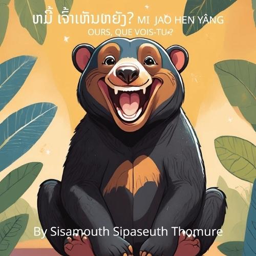 Ours, Que Vois-Tu ?: &#3755;&#3745;&#3765;&#3785; &#3776;&#3720;&#3771;&#3785;&#3762;&#3776;&#3755;&#3761;&#3737;&#3755;&#3725;&#3761;&#3719;? Mi Jao Hen Y&#256;ng