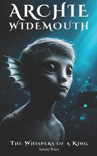 Archie Widemouth: The Whispers of a King