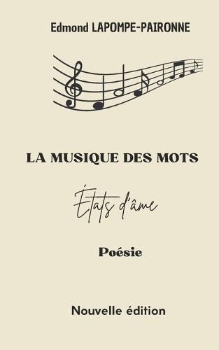 LA MUSIQUE DES MOTS - États d'âme: Poésie - Recueil de poèmes en rimes et en prose