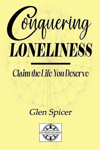 Conquering Loneliness: Claim the Life You Deserve