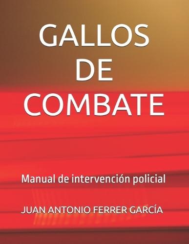 Gallos de Combate: Manual de intervención policial