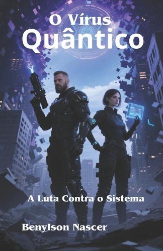 O Vírus Quântico: A Luta Contra o Sistema