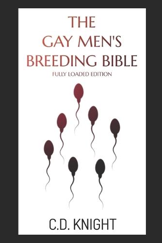 The Gay Men's Breeding Bible: Fully Loaded Edition