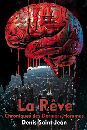 La Rêve: Chroniques des Derniers Hommes