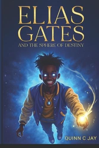 Elias Gates: And The Sphere Of Destiny