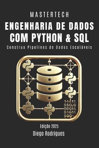 ENGENHARIA DE DADOS COM PYTHON E SQL - Edição 2025: Construa Pipelines de Dados Escaláveis