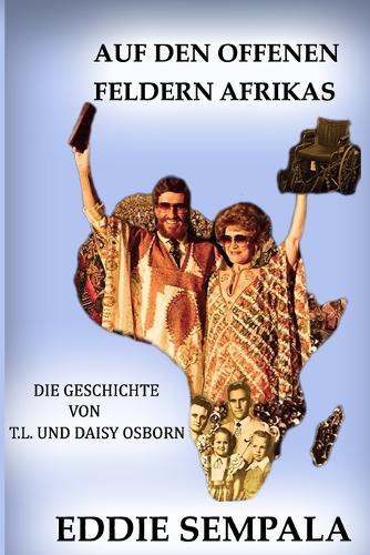 Auf Den Offenen Feldern Afrikas: Die geschichte von T.L. und Daisy Osborn