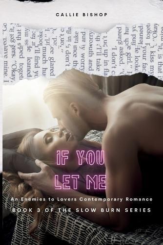 If You Let Me: An Enemies-to-Lovers Romance