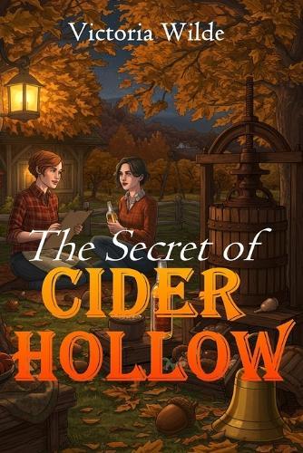 The Secret of Cider Hollow: A Sapphic Cozy Mystery Romance: A Small-Town Lesbian Love Story with Autumnal Twists