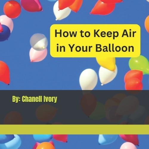 How to Keep Air in Your Balloon