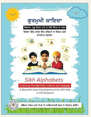 Sikh Alphabets: A Journey Through Faith, Culture, and Language: A Beautiful Learning Experience for Sikh Kids in the Diaspora