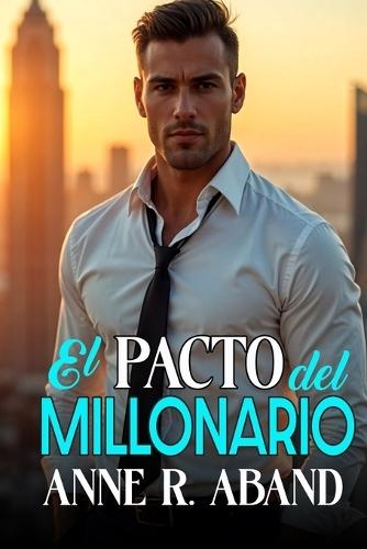 El pacto del Millonario: (Grumpy &Sunshine, romcom)