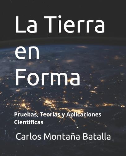 La Tierra en Forma: Pruebas, Teorías y Aplicaciones Científicas