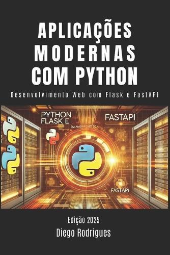 Aplicações Modernas Com Python: Desenvolvimento Web com Flask e FastAPI