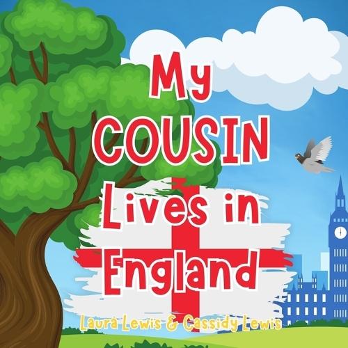 My Cousin Lives In England: A Children's Book For Families Who Live Far Apart, Perfect For Long-Distance Family Bonding