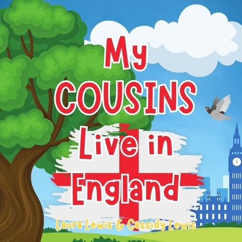 My Cousins Live In England: A Children's Book For Families Who Live Far Apart, Perfect For Long-Distance Family Bonding