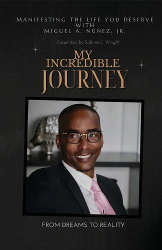 My Incredible Journey: From Dreams To Reality