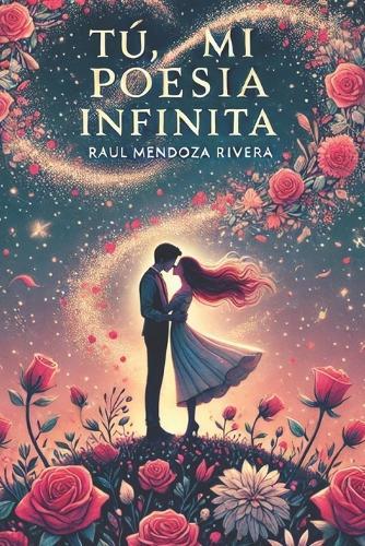 Tú, mi poesía infinita: Historias de amor que laten en cada palabra.