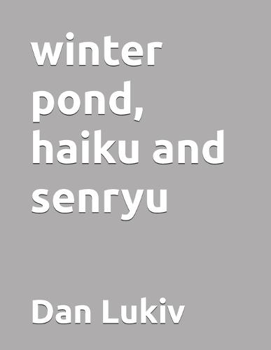winter pond, haiku and senryu