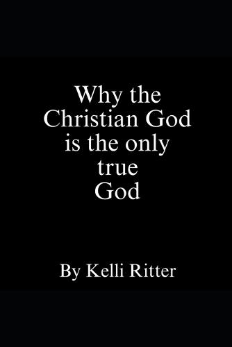 Why the Christian God is the only true God