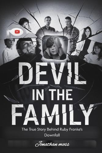 Devil in the Family: The True Story Behind Ruby Franke's Downfall
