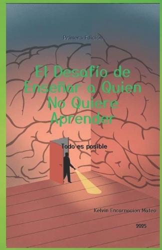El Desafío de Enseñar a Quien No Quiere Aprender: Construyendo Puentes entre el Estudiante y el Conocimiento