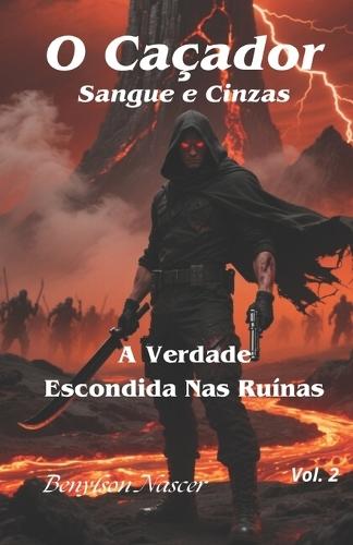 O Caçador - Sangue e Cinzas: A Verdade Escondida nas Ruínas