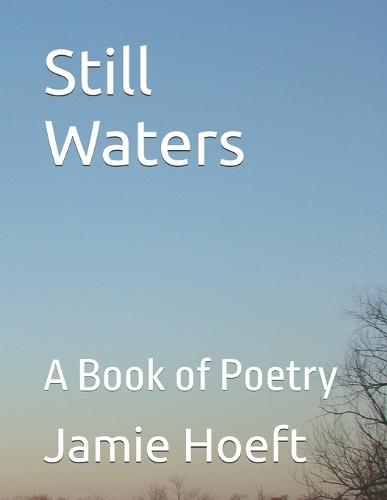 Still Waters: A Book of Poetry